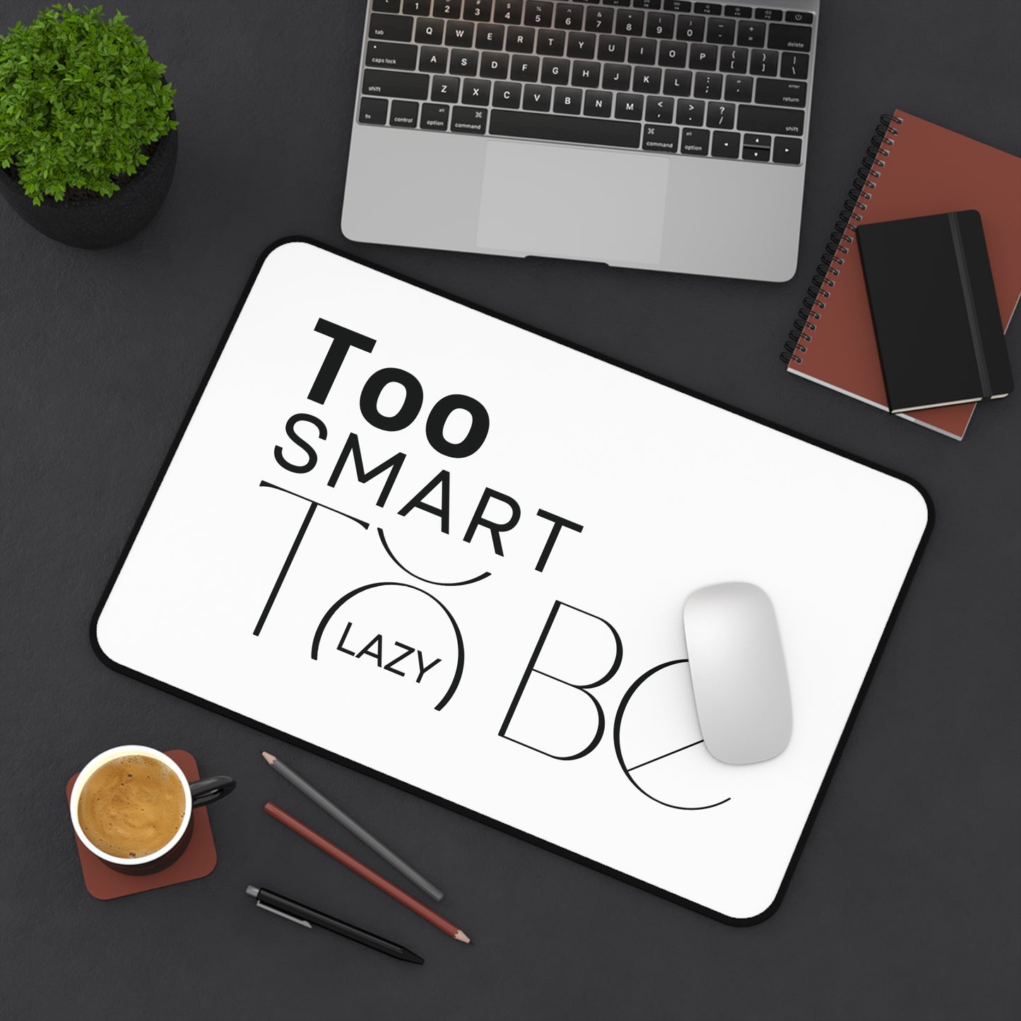 Desk Mat — “Too Smart (Lazy) To Be” Minimalist Black & White Office Mousepad