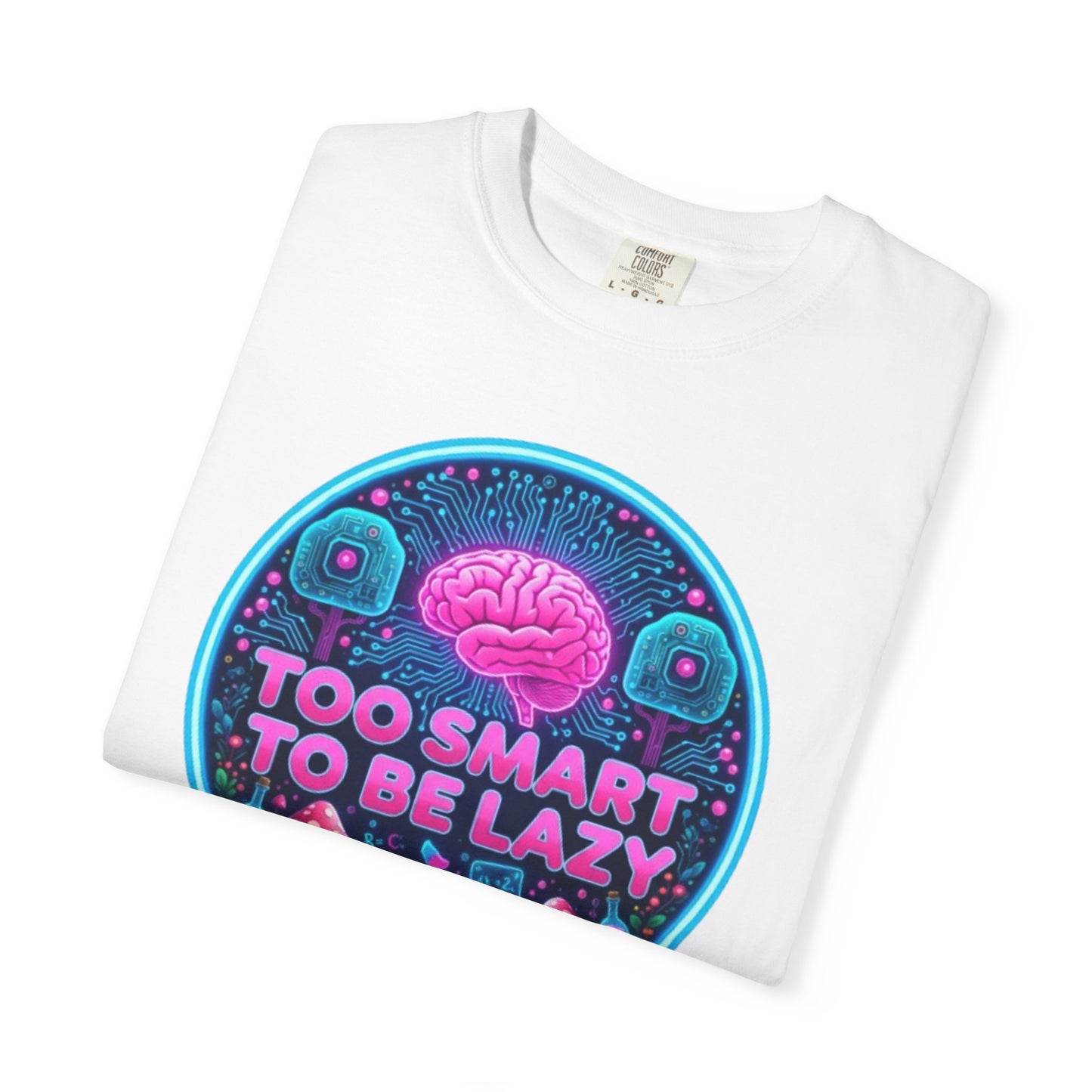 Too Smart to Be Lazy T-Shirt — Funny Geeky Graphic Tee