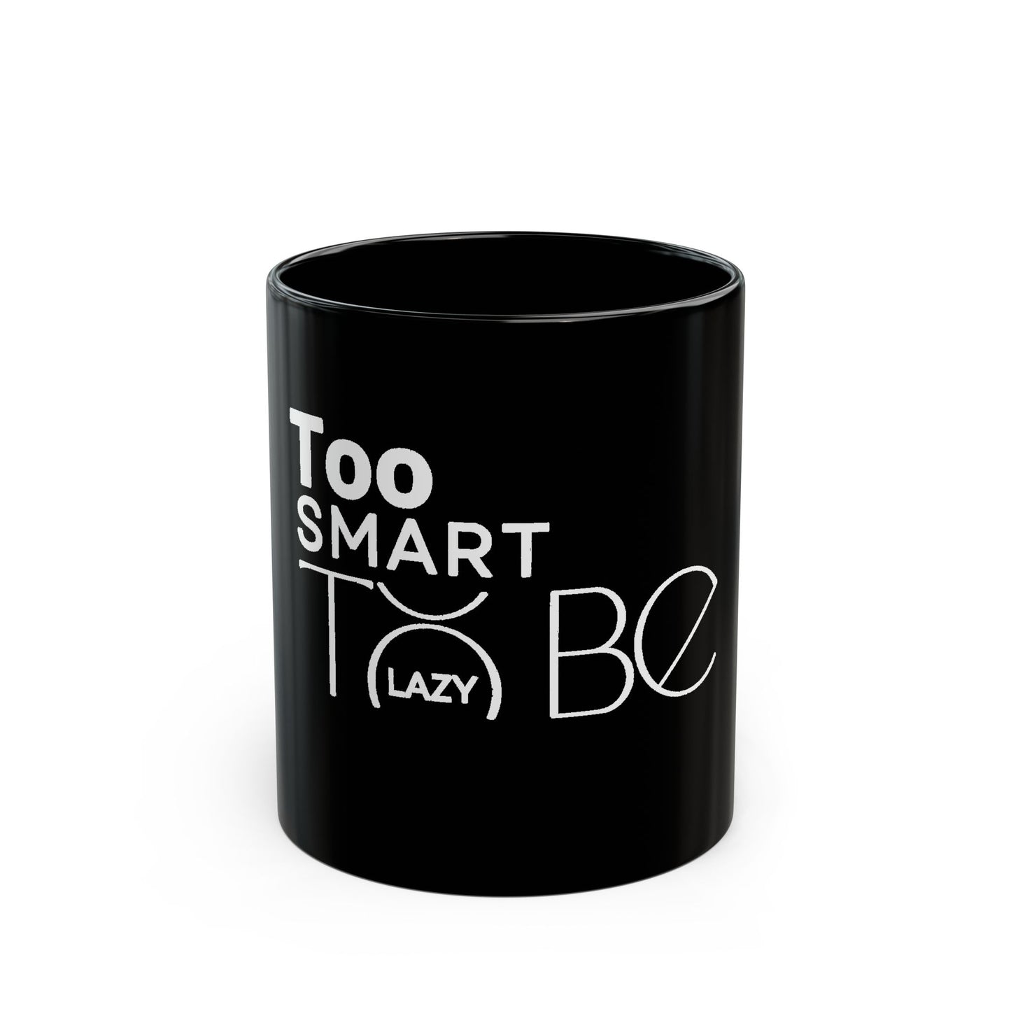 Too Smart To Be Mug — Funny Motivational Black Coffee Cup (11oz, 15oz)