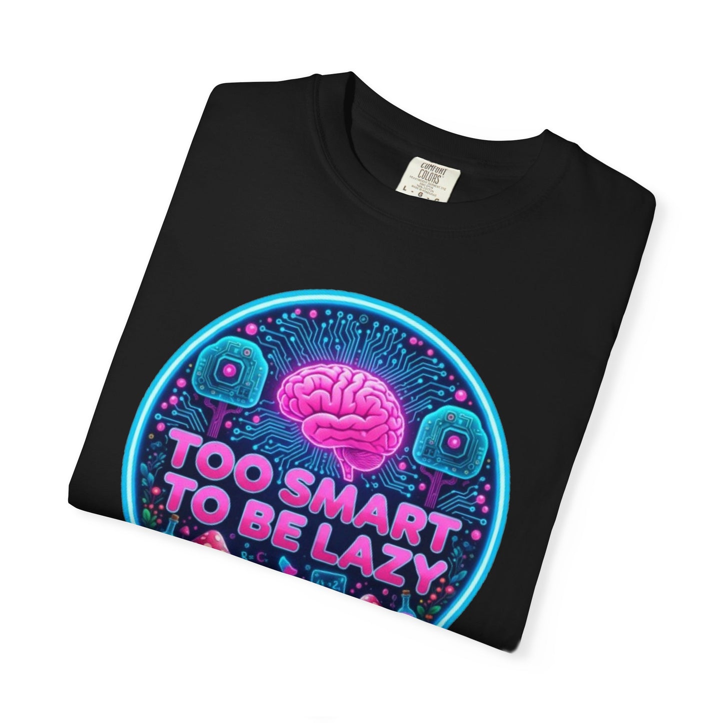 Too Smart to Be Lazy T-Shirt — Funny Geeky Graphic Tee