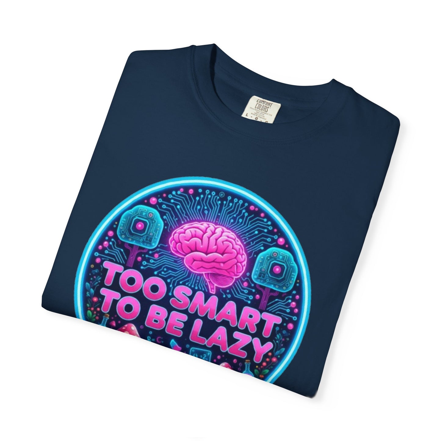 Too Smart to Be Lazy T-Shirt — Funny Geeky Graphic Tee